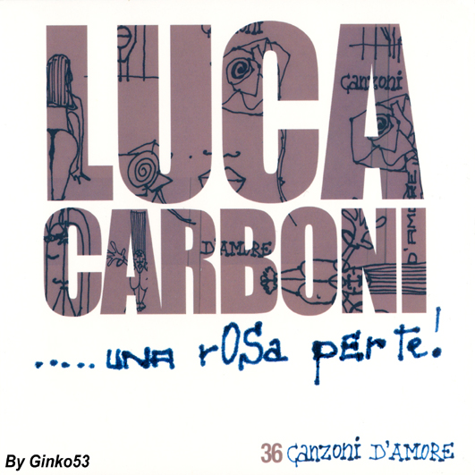 Luca Carboni - Una Rosa Per Te (2007)