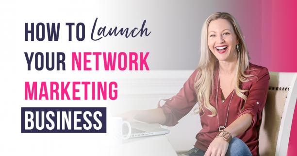 How to Launch Your Network Marketing Business.jpg