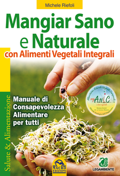 Michele Riefoli - Mangiar sano e naturale con alimenti vegetali e integrali (2013)