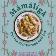 Mamaliga. Cucina dell'Europa dell'Est - Ana Basoc.jpg