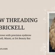 Expert Eyebrow Threading Services in Brickell, Miami